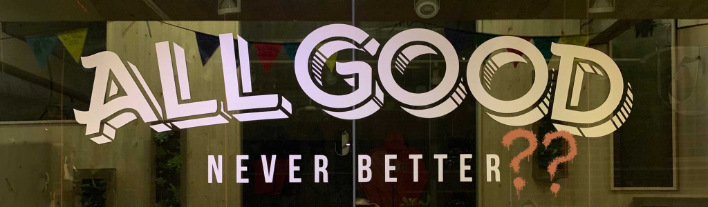 all good never better